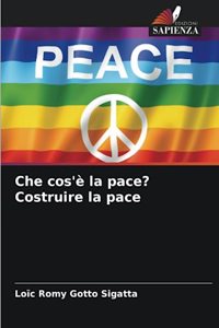 Che cos'è la pace? Costruire la pace