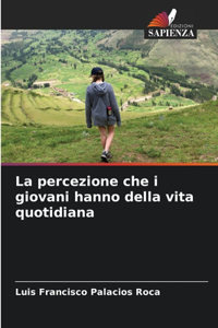 percezione che i giovani hanno della vita quotidiana