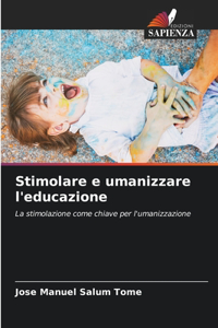 Stimolare e umanizzare l'educazione