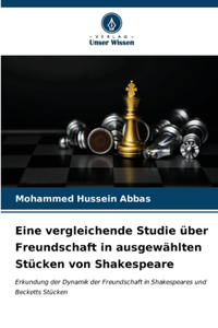 Eine vergleichende Studie über Freundschaft in ausgewählten Stücken von Shakespeare