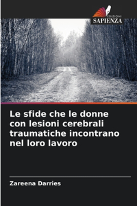 sfide che le donne con lesioni cerebrali traumatiche incontrano nel loro lavoro