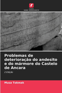 Problemas de deterioração do andesito e do mármore do Castelo de Ancara