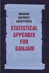 Madras District Gazetteers: Statistical Appendix For Ganjam 7th
