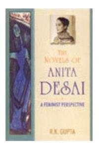 Novels Of Anita Desai A Feminist Perspective