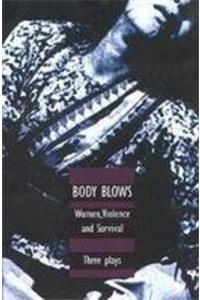 Body Blows: Women, Violence, And Survival