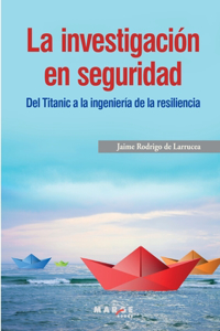 investigación en seguridad. Del Titanic a la ingeniería de la resiliencia