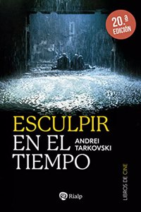 Esculpir en el tiempo: Reflexiones sobre el arte, la estetica y la poetica del cine