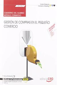Cuaderno del alumno. Gestion de compras en el pequeno comercio (MF2106_2). Certificados de profesionalidad. Actividades de gestion del pequeno comercio (COMT0112)