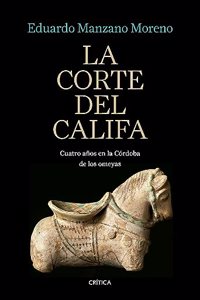 La corte del califa: Cuatro anos en la Cordoba de los omeyas