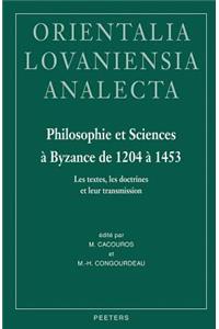 Philosophie Et Sciences a Byzance de 1204 a 1453