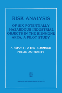 Risk Analysis of Six Potentially Hazardous Industrial Objects in the Rijnmond Area