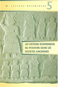 Les Moyens d'Expression Du Pouvoir Dans Les Societes Anciennes