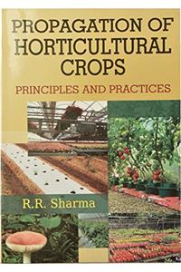Propagation of Horticultural Crops - Principles and Practices