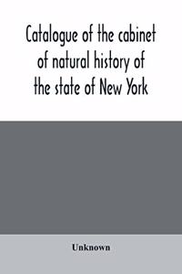 Catalogue of the cabinet of natural history of the state of New York, and of the historical and antiquarian collection annexed thereto