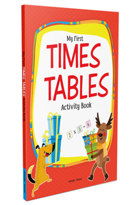 My First Times Tables Activity Book : Multiplication Tables From 1 - 20 with Fun and Easy Math Activities for Children