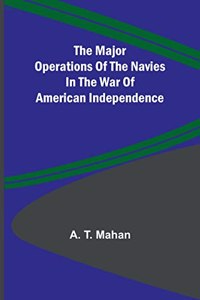 The Major Operations of the Navies in the War of American Independence