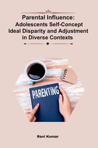 Parental Influence: Adolescents' Self-Concept, Ideal Disparity, and Adjustment in Diverse Contexts