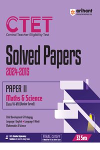 Arihant CTET Solved Papers (Central Teacher Eligibility Test) Paper 2 for (Class VI-VIII) Junior Level | Solved Papers 2024-2025 with | Detailed Explanatory Solutions | 32 Sets of CTET Solver Papers
