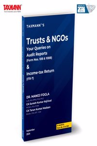 Taxmann's Trusts & NGOs â€“ Your Queries on Audit Reports (Form Nos. 10B & 10BB) & Income-tax Return (ITR-7) â€“ Complete Guideâ€”Featuring FAQs | Step-by-step e-Filing Tutorials | Others