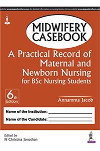 Midwifery Casebook: A Practical Record of Maternal and Newborn Nursing for BSc Nursing Students