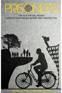 Prisoners: Life is a virtual prison, choose your prison before one chooses you!