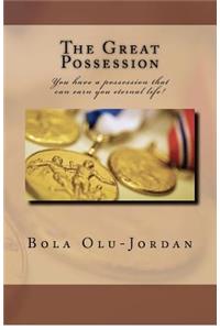 Great Possession: You have a possession that can earn you eternal life!