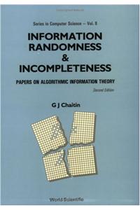 Information, Randomness and Incompleteness: Papers on Algorithmic Information Theory (2nd Edition)