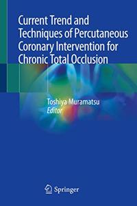 Current Trend and Techniques of Percutaneous Coronary Intervention for Chronic Total Occlusion