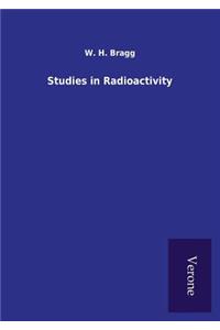 Studies in Radioactivity