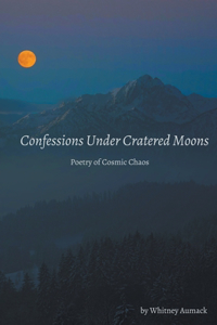 Confessions Under Cratered Moons
