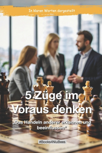 5 Züge im Voraus denken