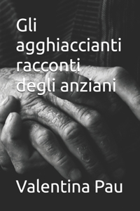 Gli agghiaccianti racconti degli anziani