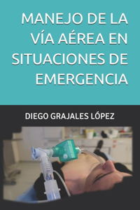 Manejo de la Vía Aérea En Situaciones de Emergencia