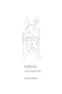 Forgive Your Monsters