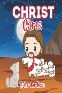 Christ Cares: A Christ Centered Children's Picture Book of the Best Verses & Quotes from Jesus Christ Illustrated for Kids & Families to Enjoy!