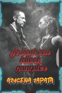 Je bent een idioot, gangster
