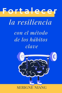 Fortalecer la resiliencia con el método de los hábitos clave