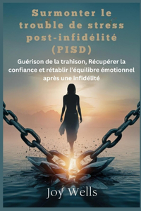 Surmonter le trouble de stress post-infidélité (PISD)