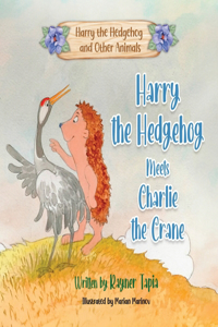 Harry the Hedgehog meets Charlie the Crane