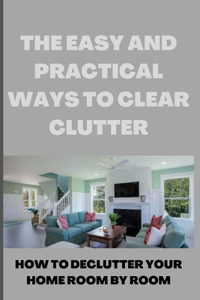 Easy and Practical Ways to Clear Clutter