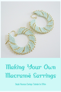 Making Your Own Macramé Earrings