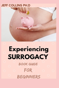 Experiencing SURROGACY Book Guide For Beginners