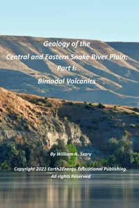 Geology of the Central and Eastern Snake River Plain Part I
