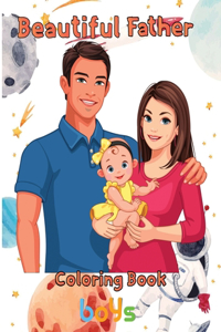 Beautiful Father Coloring Book boys