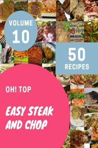 Oh! Top 50 Easy Steak And Chop Recipes Volume 10