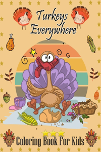 Turkeys Everywhere Coloring Book for Kids