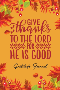 Give Thanks To The Lord For He Is Good