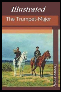 The Trumpet-Major Illustrated