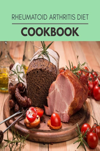 Rheumatoid Arthritis Diet Cookbook