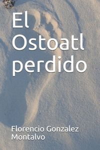 El Ostoatl perdido